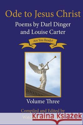 Ode to Jesus Christ: Poems by Darl Dinger and Louise Carter Darl Dinger Louise Carter Watchman on the Wall 9780986092169 Tantuple Publishing Inc. - książka