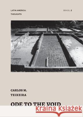 Ode to the Void: essays by Carlos Teixeira Teixeira, Carlos 9780996405195 Nhamerica Press LLC - książka