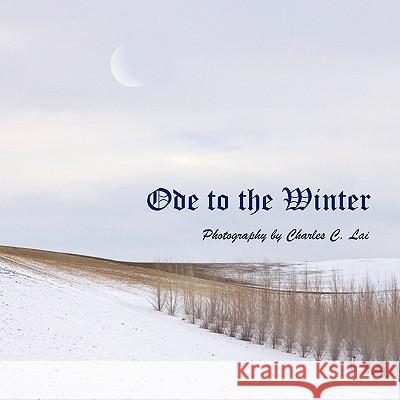 Ode to the Winter Charles C. Lai 9781434393494 Authorhouse - książka