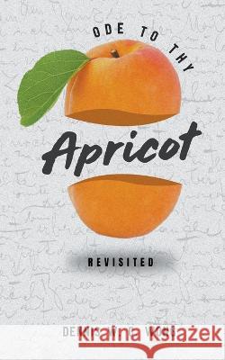 Ode to Thy Apricot Dennis W. C. Wong 9781737241171 Dennis Wc Wong - książka