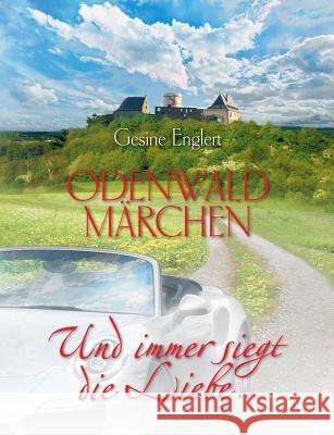 Odenwaldmärchen. Und immer siegt die Liebe ...: Märchen für Erwachsene Englert, Gesine 9783735783646 Books on Demand - książka