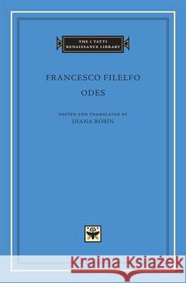 Odes Francesco Filelfo Diana Robin 9780674035638 Harvard University Press - książka