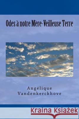Odes À Notre Mère-Veilleuse Terre Vandenkerckhove, Angelique 9781537489254 Createspace Independent Publishing Platform - książka