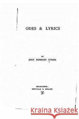 Odes and Lyrics John Bernard O'Hara 9781519735867 Createspace Independent Publishing Platform - książka