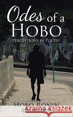 Odes of a Hobo: Perceptions in Poetry Hobo Ronin 9781524667962 Authorhouse - książka