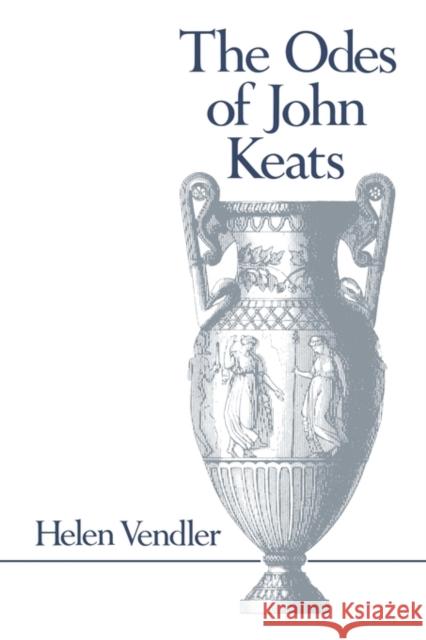 Odes of John Keats Vendler, Helen Hennessy 9780674630765 Belknap Press - książka