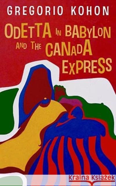 Odetta in Babylon and the Canada Express Gregorio Kohon 9781913640514 Parthian Books - książka