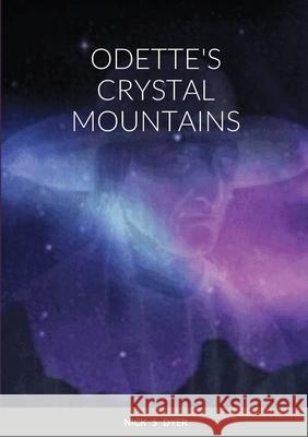 Odette's Crystal Mountains Nick S. Dyer 9781716875861 Lulu.com - książka