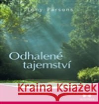 Odhalené tajemství Tony Parsons 9788075002808 Maitrea - książka