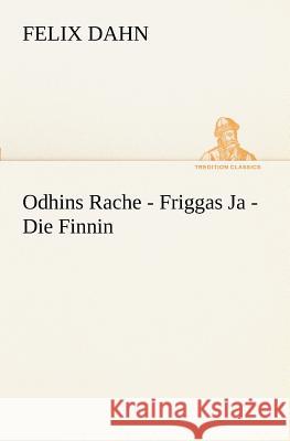 Odhins Rache - Friggas Ja - Die Finnin Dahn, Felix 9783847236276 TREDITION CLASSICS - książka