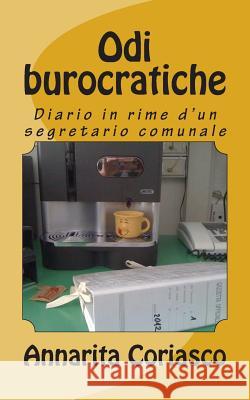 Odi burocratiche: Diario in rime d'un segretario comunale Coriasco, Annarita 9781475117387 Createspace - książka