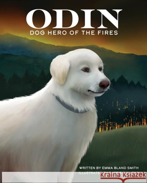 Odin, Dog Hero of the Fires Emma Bland Smith Carrie Salazar 9781513138107 West Margin Press - książka