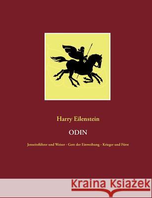 Odin: Jenseitsführer und Weiser - Gott der Einweihung - Krieger und Fürst Eilenstein, Harry 9783837093056 Books on Demand - książka