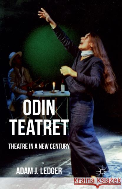 Odin Teatret: Theatre in a New Century Ledger, Adam 9781349320011 Palgrave Macmillan - książka