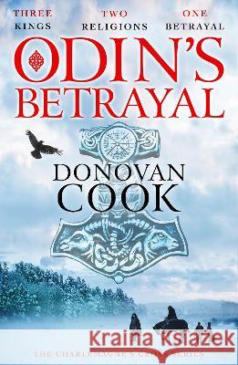 Odin's Betrayal: The start of a BRAND NEW action-packed historical adventure series from Donovan Cook for 2023 Donovan Cook   9781804838099 Boldwood Books Ltd - książka