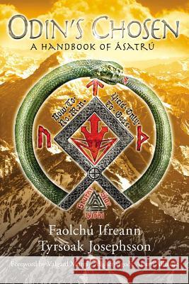 Odin's Chosen: A Handbook of Ásatrú Ifreann, Faolchú 9781938197147 Asphodel Press; - książka