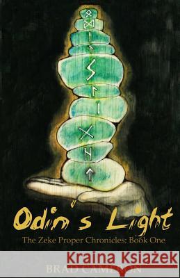 Odin's Light: The Zeke Proper Chronicles: Book One Brad Cameron 9780985241704 World Tree Fantasy - książka