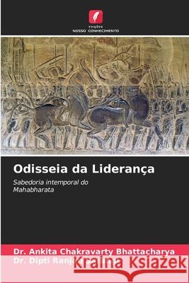 Odisseia da Lideran?a Ankita Chakravarty Bhattacharya Dipti Ranjan Sarangi 9786207627165 Edicoes Nosso Conhecimento - książka