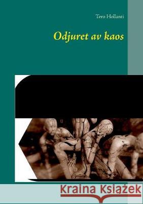Odjuret av kaos: Staven Tero Hollanti 9789176999578 Books on Demand - książka
