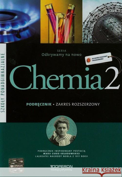 Odkrywamy na nowo Chemia 2 podręcznik Zzakres rozszerzony Hejwowska Stanisława Marcinkowski Ryszard Staluszka Justyna 9788376808932 Operon - książka