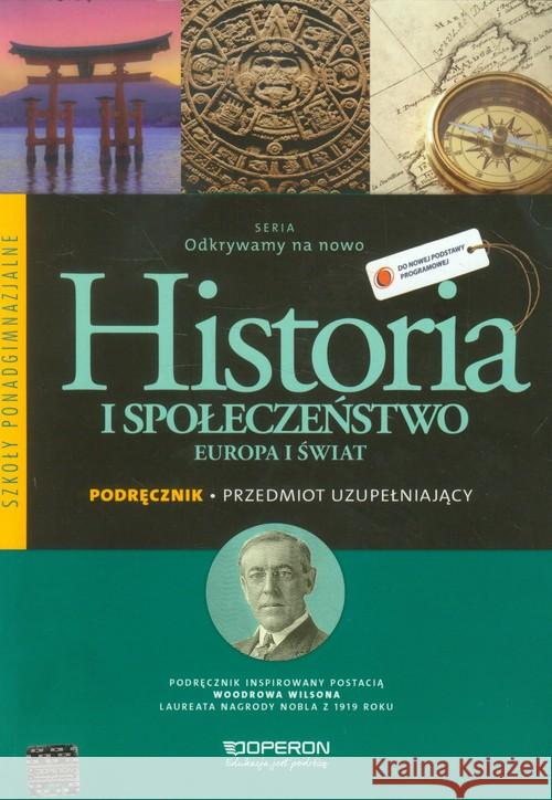 Odkrywamy na nowo Historia i społeczeństwo Europa i świat Podręcznik Przedmiot uzupełniający Burda Bogumiła Roszak Anna Szymczak Małgorzata 9788376809137 Operon - książka