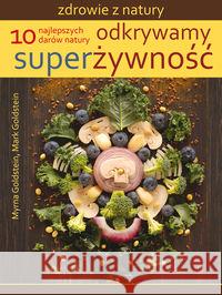 Odkrywamy superżywność Goldstein Myrna Goldstein Mark 9788362103683 Źródła Życia - książka