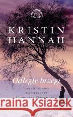 Odległe brzegi Kristin Hannah 9788381396783 Świat Książki - książka