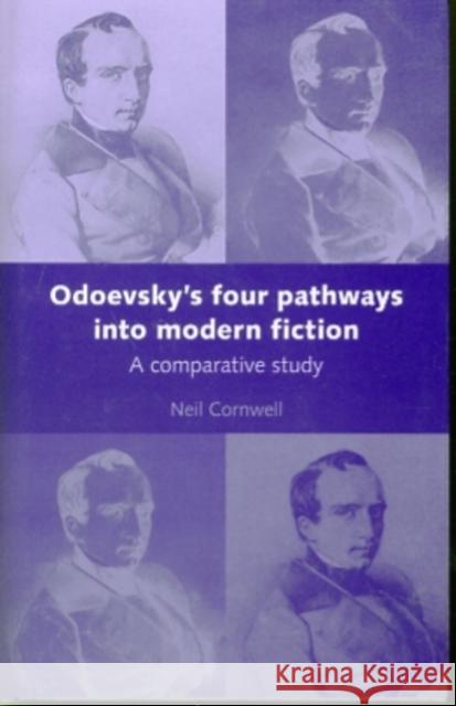 Odoevsky's Four Pathways Into Modern Fiction: A Comparative Study Cornwell, Neil 9780719082092 Manchester University Press - książka