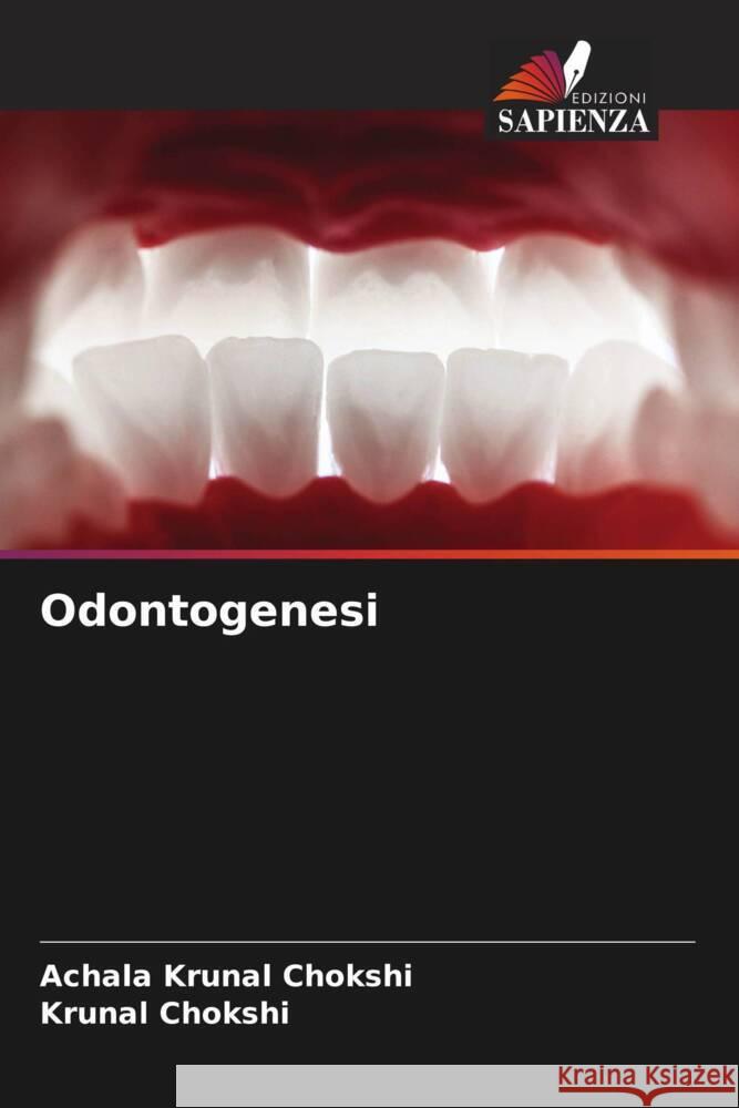Odontogenesi Achala Krunal Chokshi Krunal Chokshi 9786206519584 Edizioni Sapienza - książka