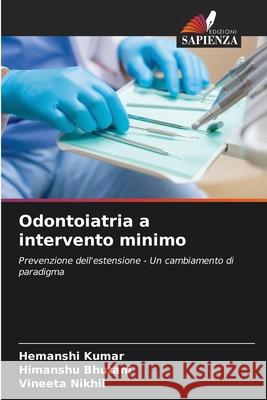Odontoiatria a intervento minimo Hemanshi Kumar Himanshu Bhutani Vineeta Nikhil 9783330821668 Edizioni Sapienza - książka
