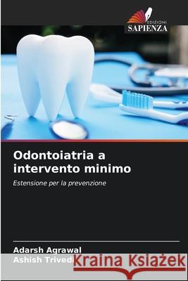 Odontoiatria a intervento minimo Agrawal, Adarsh, Trivedi, Ashish 9786209027901 Edizioni Sapienza - książka