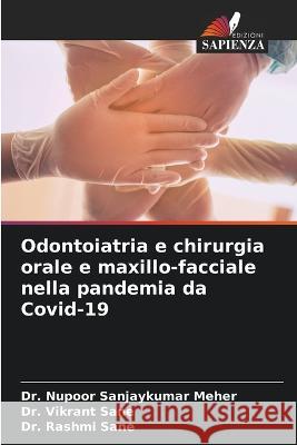 Odontoiatria e chirurgia orale e maxillo-facciale nella pandemia da Covid-19 Dr Nupoor Sanjaykumar Meher Dr Vikrant Sane Dr Rashmi Sane 9786206053644 Edizioni Sapienza - książka