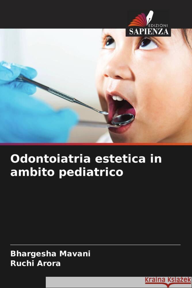 Odontoiatria estetica in ambito pediatrico Mavani, Bhargesha, Arora, Ruchi 9786208237356 Edizioni Sapienza - książka