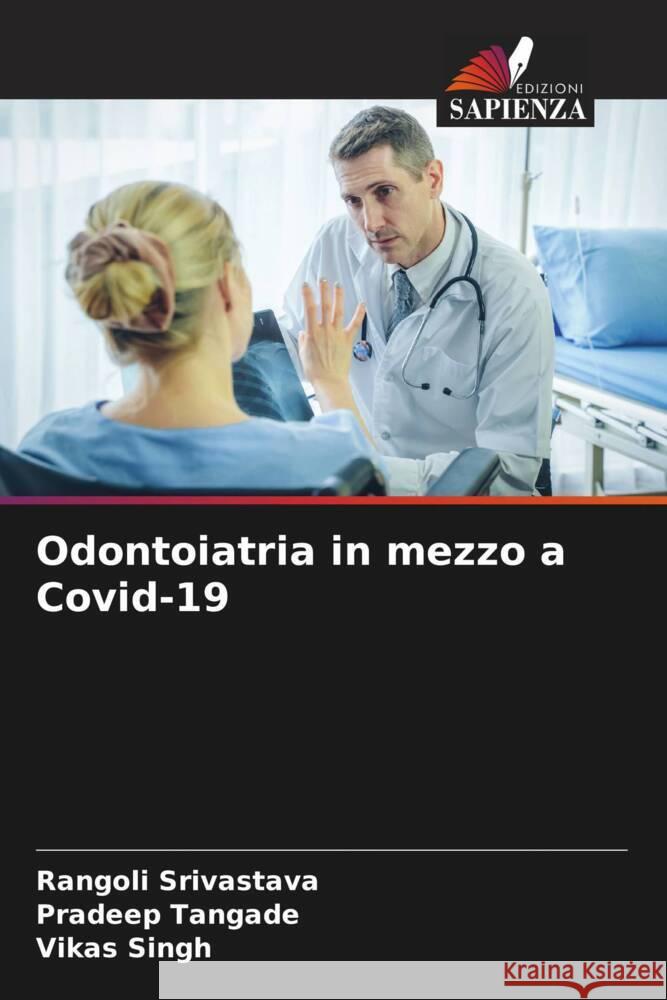 Odontoiatria in mezzo a Covid-19 Rangoli Srivastava Pradeep Tangade Vikas Singh 9786206000105 Edizioni Sapienza - książka