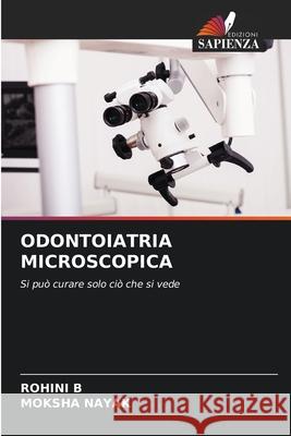 ODONTOIATRIA MICROSCOPICA B, ROHINI, Nayak, Moksha 9786209045141 Edizioni Sapienza - książka