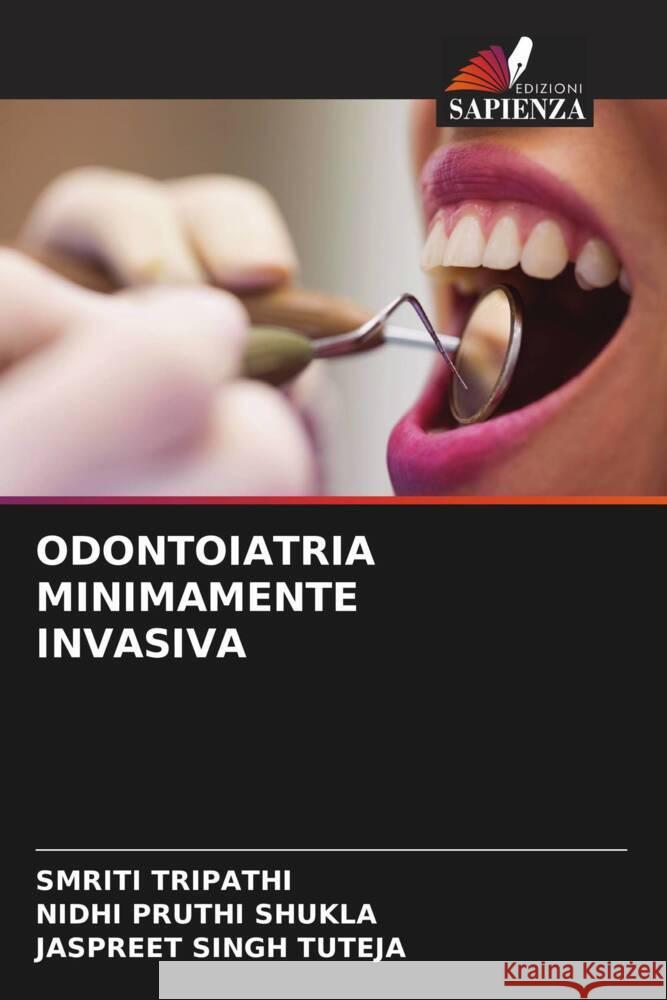 ODONTOIATRIA MINIMAMENTE INVASIVA Tripathi, Smriti, PRUTHI SHUKLA, NIDHI, SINGH TUTEJA, JASPREET 9786205053607 Edizioni Sapienza - książka