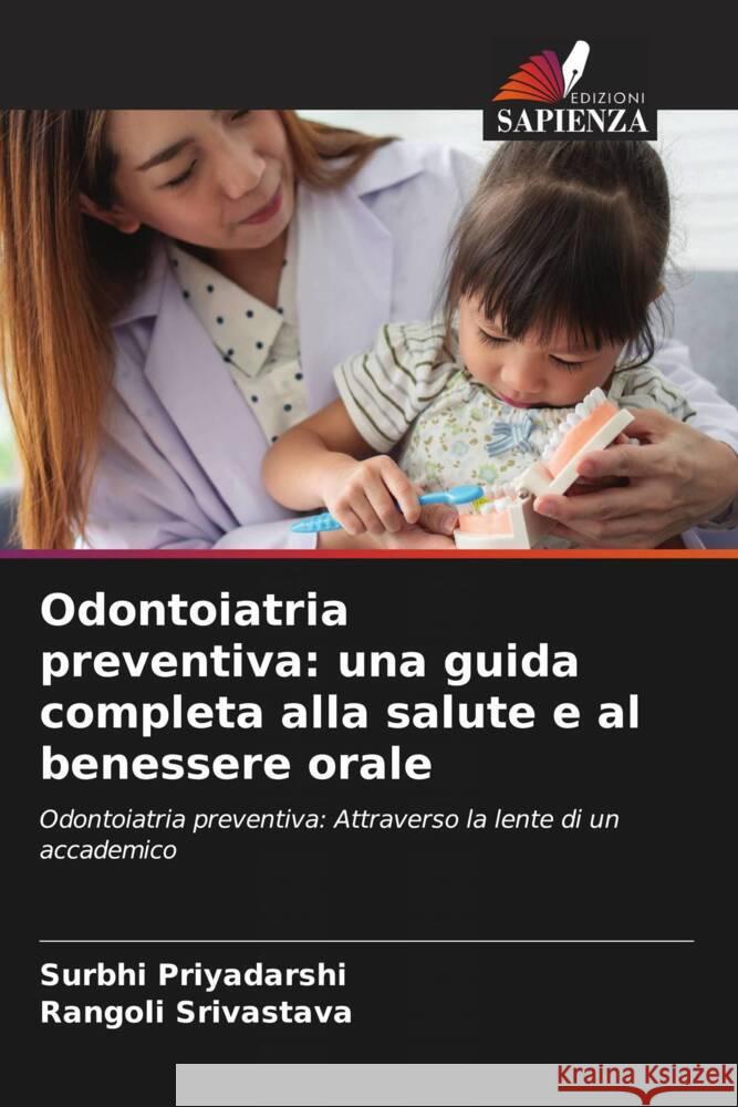 Odontoiatria preventiva: una guida completa alla salute e al benessere orale Surbhi Priyadarshi Rangoli Srivastava 9786207445042 Edizioni Sapienza - książka
