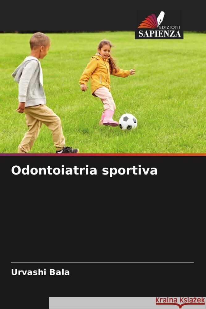 Odontoiatria sportiva Bala, Urvashi 9786206473275 Edizioni Sapienza - książka