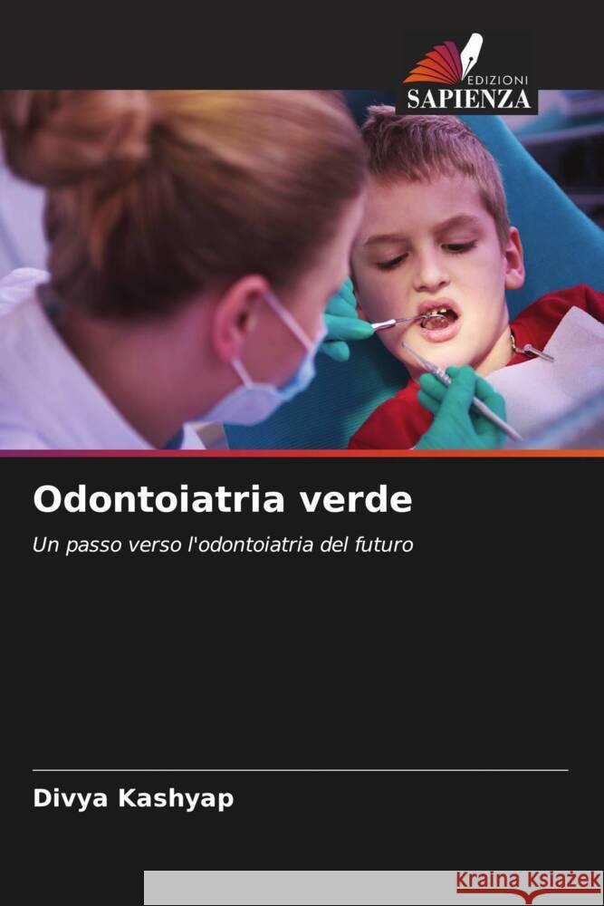 Odontoiatria verde Kashyap, Divya 9786204512679 Edizioni Sapienza - książka