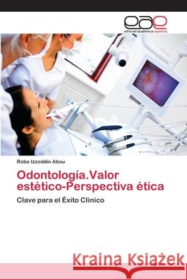 Odontología.Valor estético-Perspectiva ética Izzeddin Abou, Roba 9783848464838 Editorial Académica Española - książka