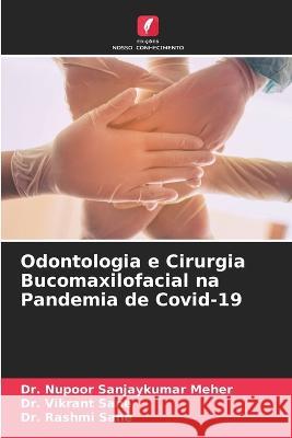 Odontologia e Cirurgia Bucomaxilofacial na Pandemia de Covid-19 Dr Nupoor Sanjaykumar Meher Dr Vikrant Sane Dr Rashmi Sane 9786206053606 Edicoes Nosso Conhecimento - książka