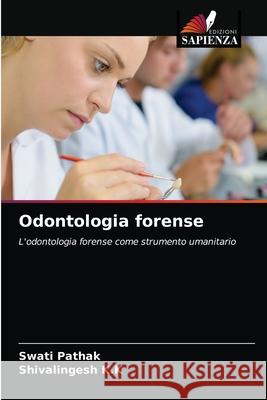 Odontologia forense Swati Pathak Shivalingesh K 9786203396348 Edizioni Sapienza - książka