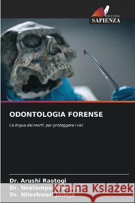 Odontologia Forense Arushi Rastogi Neelampari Parikh Nileshwari Jadeja 9786205318874 Edizioni Sapienza - książka