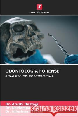 Odontologia Forense Arushi Rastogi Neelampari Parikh Nileshwari Jadeja 9786205318904 Edicoes Nosso Conhecimento - książka