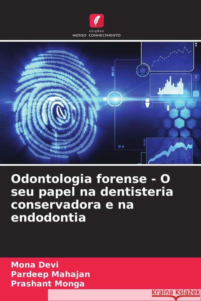 Odontologia forense - O seu papel na dentisteria conservadora e na endodontia Devi, Mona, Mahajan, Pardeep, Monga, Prashant 9786206386810 Edições Nosso Conhecimento - książka