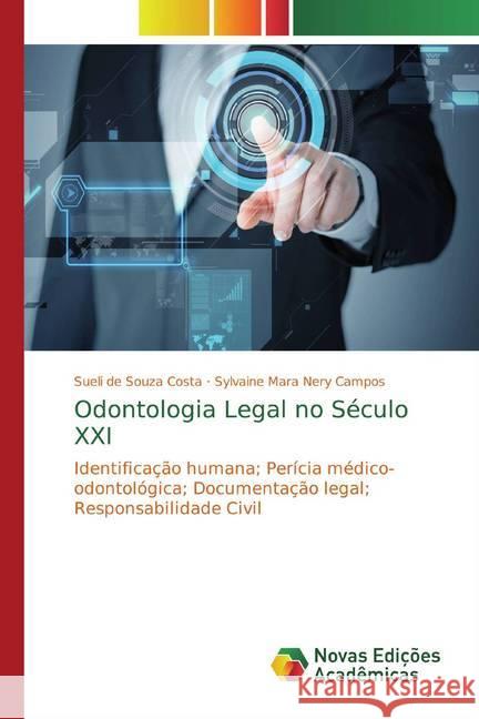 Odontologia Legal no Século XXI : Identificação humana; Perícia médico-odontológica; Documentação legal; Responsabilidade Civil Costa, Sueli de Souza; Nery Campos, Sylvaine Mara 9786139700936 Novas Edicioes Academicas - książka