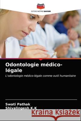 Odontologie médico-légale Pathak, Swati 9786203396331 Editions Notre Savoir - książka