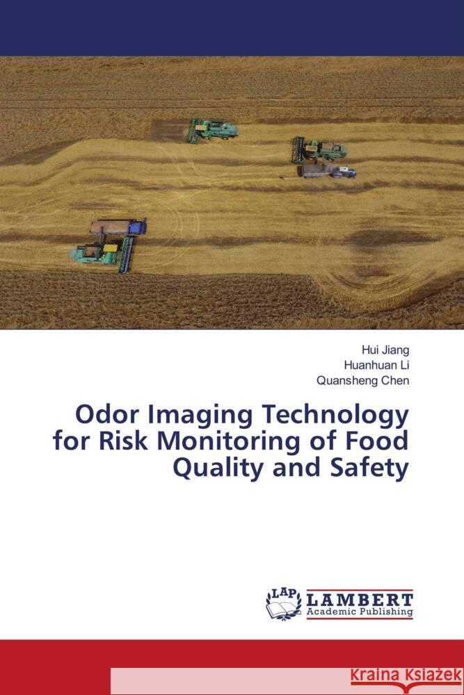 Odor Imaging Technology for Risk Monitoring of Food Quality and Safety Jiang, Hui, Li, Huanhuan, Chen, Quansheng 9786206755043 LAP Lambert Academic Publishing - książka