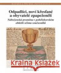 Odpadlíci, noví křesťané a obyvatelé zpapeženělí Radmila Pavlíčková Prchal 9788074229466 NLN - Nakladatelství Lidové noviny - książka