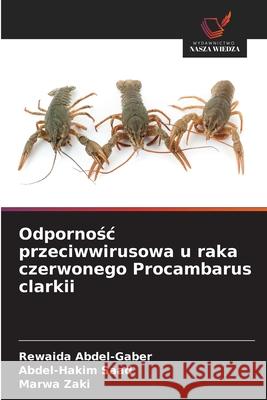 Odpornośc przeciwwirusowa u raka czerwonego Procambarus clarkii Rewaida Abdel-Gaber Abdel-Hakim Saad Marwa Zaki 9786209386893 Wydawnictwo Nasza Wiedza - książka